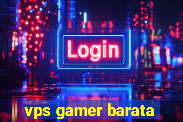 vps gamer barata